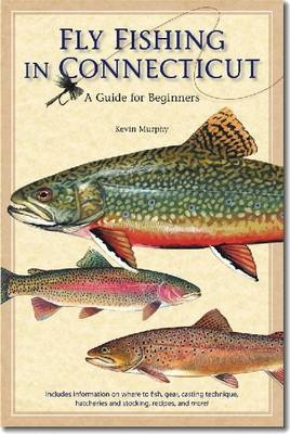 Fly Fishing in Connecticut - Kevin Murphy