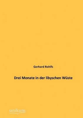 Drei Monate in der libyschen WÃ¼ste - Gerhard Rohlfs