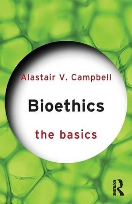 Bioethics: The Basics - Alastair Campbell