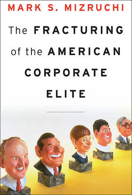 The Fracturing of the American Corporate Elite - Mark S. Mizruchi