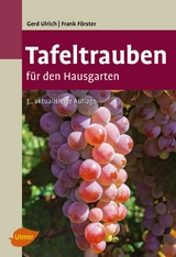 Tafeltrauben für den Hausgarten - Gerd Ulrich, Frank Förster