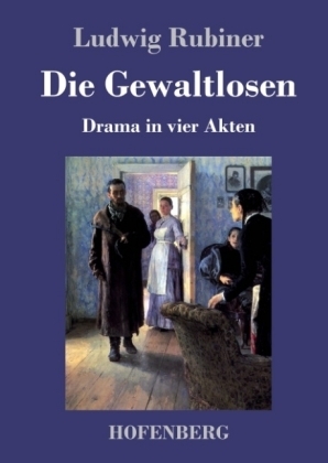 Die Gewaltlosen - Ludwig Rubiner