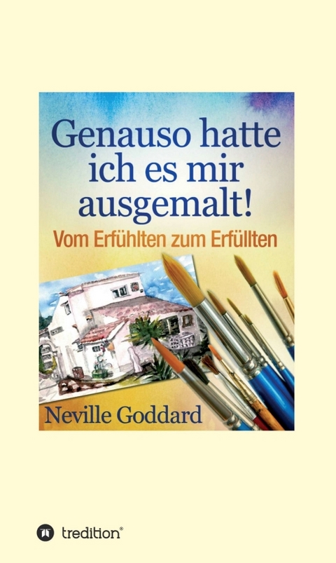 Genauso hatte ich es mir ausgemalt - Neville Lancelot Goddard