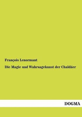 Die Magie und Wahrsagekunst der ChaldÃ¤er - FranÃ§ois Lenormant