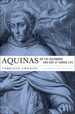 Aquinas on the Beginning and End of Human Life - Fabrizio Amerini