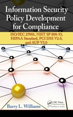 Information Security Policy Development for Compliance - Barry L. Williams