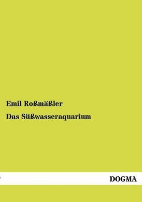 Das Süßwasseraquarium - Emil Roßmäßler