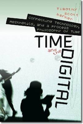 Time and the Digital - Timothy Scott Barker