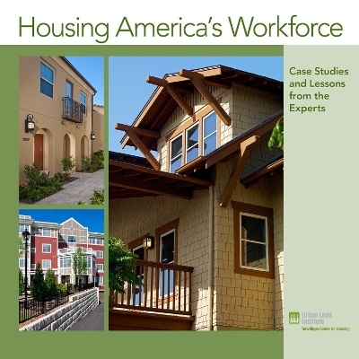 Housing America's Workforce - Richard Rosan, Theodore Thoerig