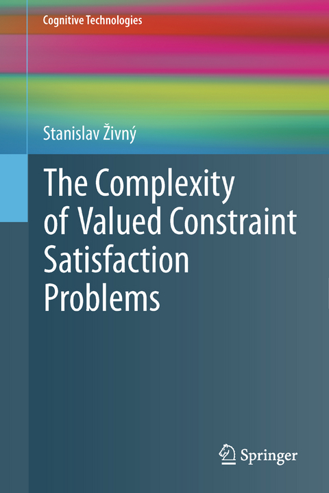 The Complexity of Valued Constraint Satisfaction Problems - Stanislav Živný
