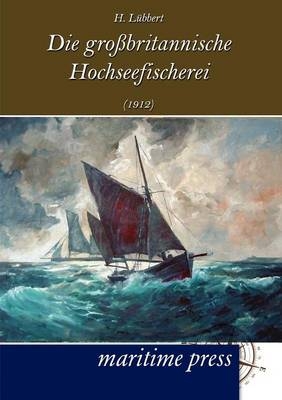 Die groÃbritannische Hochseefischerei (1912) - H. LÃ¼bbert