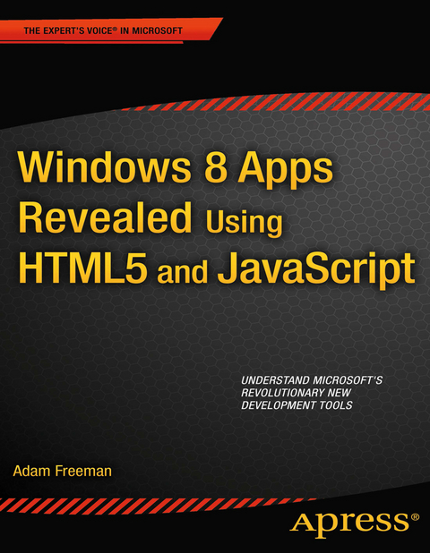 Windows 8 Apps Revealed Using HTML5 and JavaScript - Adam Freeman