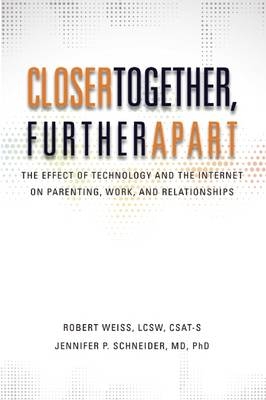 Closer Together, Further Apart - M S W Robert Weiss, Jennifer P Schneider