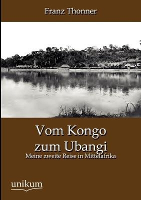 Vom Kongo zum Ubangi - Franz Thonner