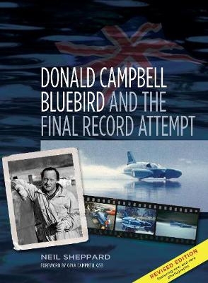 Donald Campbell: Bluebird and the Final Record Attempt - Neil Sheppard