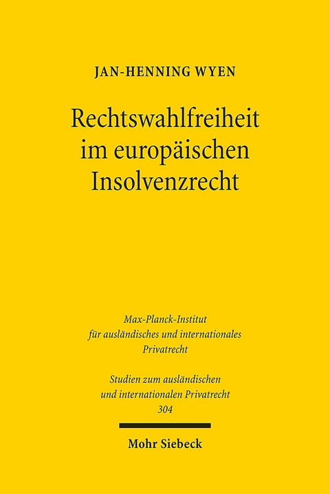 Rechtswahlfreiheit im europäischen Insolvenzrecht - Jan-Henning Wyen