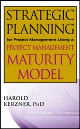 Strategic Planning for Project Management Using a Project Management Maturity Model -  Harold Kerzner