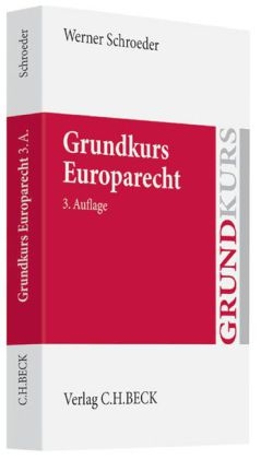 Grundkurs Europarecht - Werner Schroeder