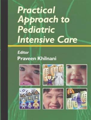 Practical Approach to Pediatric Intensive Care - Praveen Khilnani