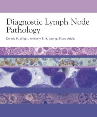 Diagnostic Lymph Node Pathology - Anthony Leong, Dennis Wright, Bruce Addis