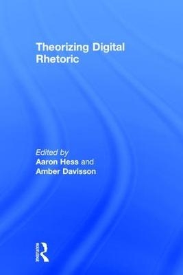 Theorizing Digital Rhetoric - 