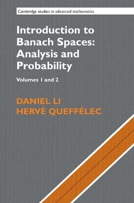 Introduction to Banach Spaces: Analysis and Probability 2 Volume Hardback Set (Series Numbers 166-167) - Daniel Li, Hervé Queffélec