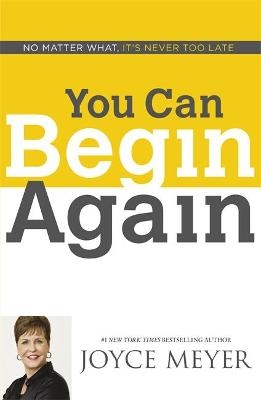 You Can Begin Again - Joyce Meyer