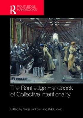 The Routledge Handbook of Collective Intentionality - 