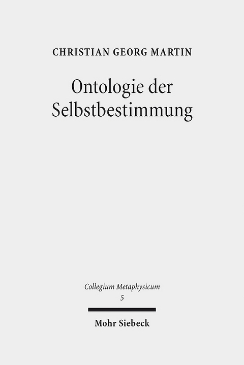 Ontologie der Selbstbestimmung - Christian Georg Martin