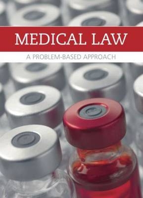 Medical Law and Ethics: A Problem-Based Approach - Tim Marangon