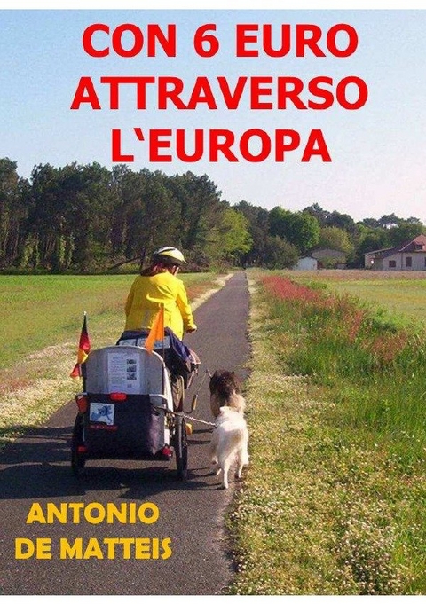 CON 6 EURO ATTRAVERSO L'EUROPA - Antonio De Matteis