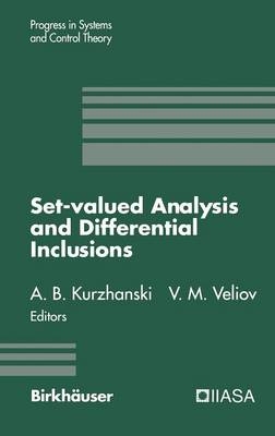 Set-Valued Analysis and Differential Inclusions - Alexander B. Kurzhanski, Vladimir M. Veliov