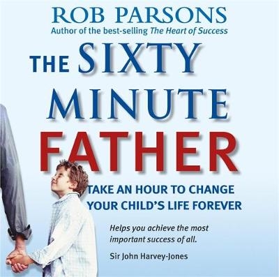 The Sixty Minute Father - Rob Parsons