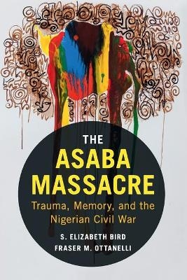 The Asaba Massacre - S. Elizabeth Bird, Fraser M. Ottanelli