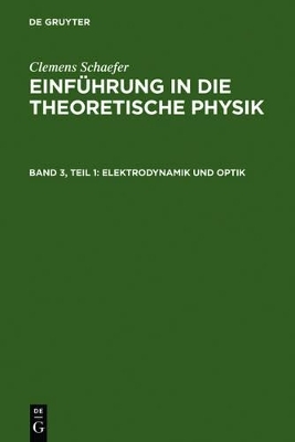 Clemens Schaefer: Einführung in die theoretische Physik / Elektrodynamik und Optik - Clemens Schaefer