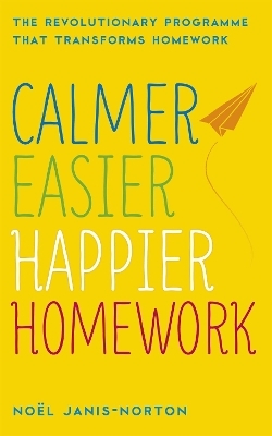 Calmer, Easier, Happier Homework - Noel Janis-Norton, Noël Janis-Norton