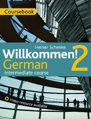 Willkommen! 2 German Intermediate course - Heiner Schenke