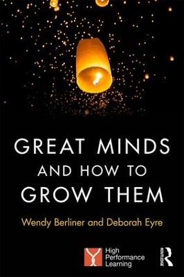 Great Minds and How to Grow Them - Wendy Berliner, Deborah Eyre