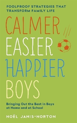 Calmer, Easier, Happier Boys - Noel Janis-Norton