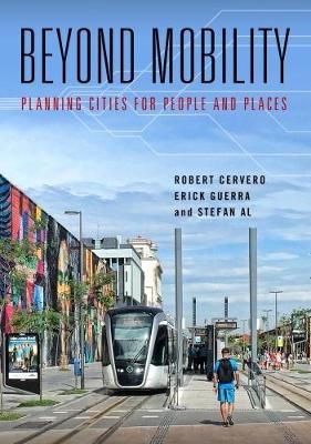 Beyond Mobility - Robert Cervero, Erick Guerra, Stefan Al