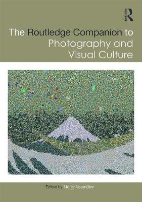 The Routledge Companion to Photography and Visual Culture - 