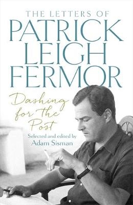 Dashing for the Post - Patrick Leigh Fermor