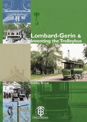 Lombard-Gerin & Inventing the Trolleybus - Ashley Bruce