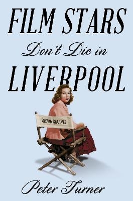 Film Stars Don't Die in Liverpool - Peter Turner