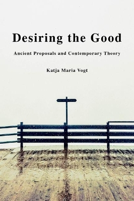 Desiring the Good - Katja Maria Vogt