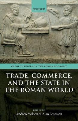 Trade, Commerce, and the State in the Roman World - 
