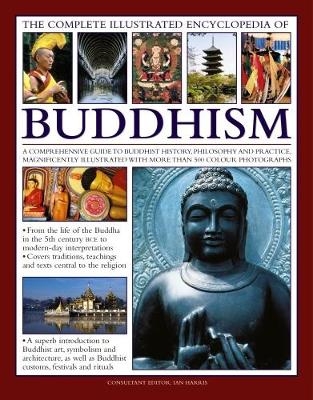 The Complete Illustrated Encyclopedia of Buddhism - Ian Harris