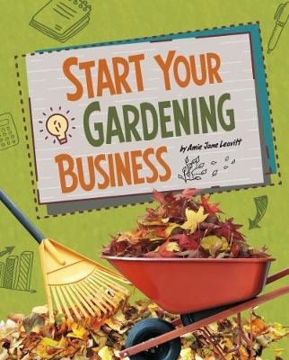 Start Your Gardening Business - Amie Jane Leavitt