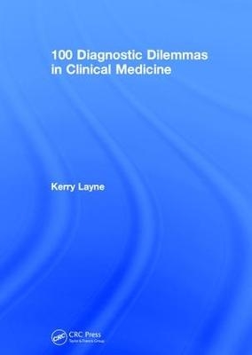 100 Diagnostic Dilemmas in Clinical Medicine - Kerry Layne