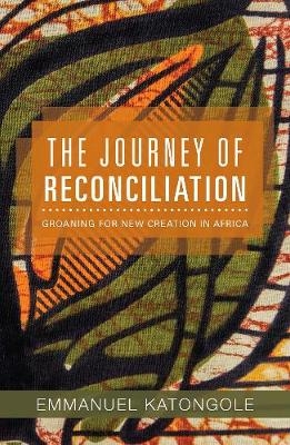 The Journey of Reconciliation - Emmanuel Katongole